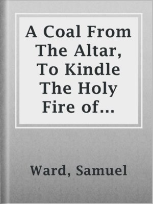 cover image of A Coal From The Altar, To Kindle The Holy Fire of Zeale